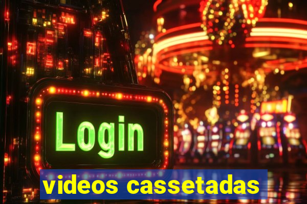 videos cassetadas